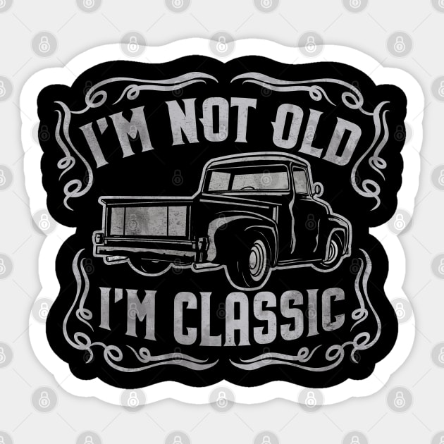 I'm Not Old I'm Classic Vintage Pickup Sticker by Graphic Duster